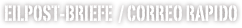 Eilpost-Briefe  / Correo Rapido