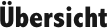 Übersicht