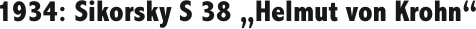 1934: Sikorsky S 38 „Helmut von Krohn“